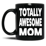 Totally Mother'S Day Black Gift Coffee Mug