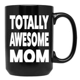 Totally Mother'S Day Black Gift Coffee Mug - Black