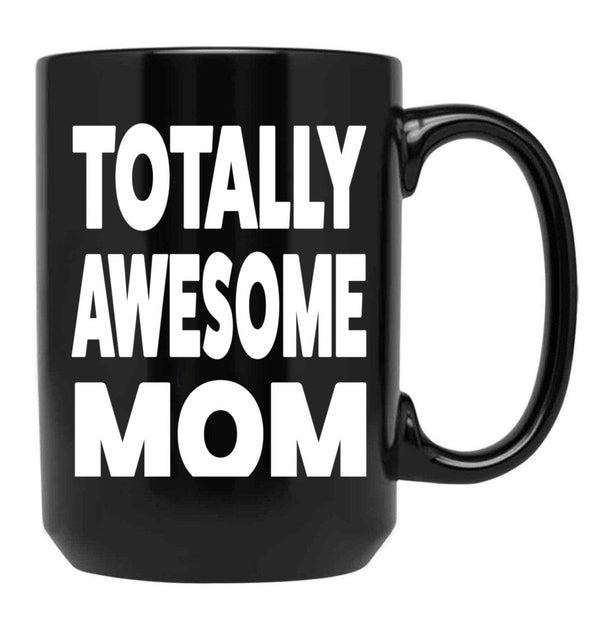 Totally Mother'S Day Black Gift Coffee Mug - Black