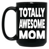 Totally Mother'S Day Black Gift Coffee Mug