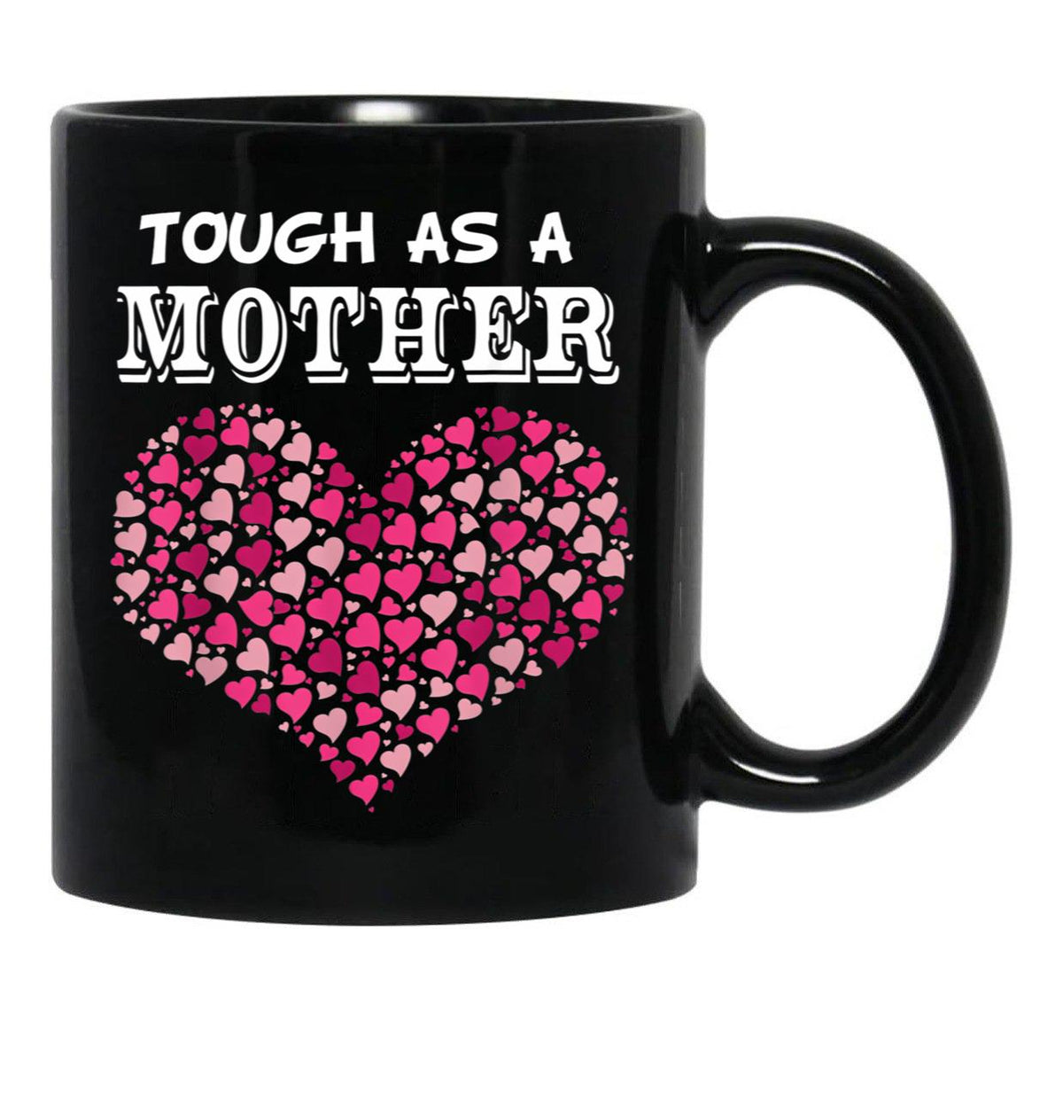 Tough As A Mother Funny Mom Ideas Gift Black Gift Coffee Mug - Black