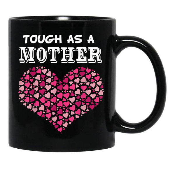 Tough As A Mother Funny Mom Ideas Gift Black Gift Coffee Mug - Black