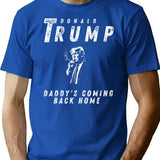 Trump'S Homecoming In Style 'Daddy'S Coming Back Home' Bootleg Graphic T-Shirt - Blue