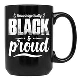 Unapologetically Black And Proud Black Coffee Mug - Black