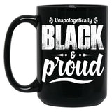 Unapologetically Black And Proud Black Coffee Mug