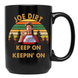 Vintage Joe Dirt Keep On Keepin On Men Women Black Coffee Mug - Black