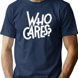 Who Cares T-Shirt - Retro Graphic Tee for Men & Women - Navy