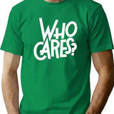 Who Cares T-Shirt - Retro Graphic Tee for Men & Women - Green