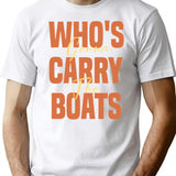 Who's Gonna Carry The Boats T-Shirt - Retro Graphic Tee for Men & Women - White
