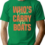 Who's Gonna Carry The Boats T-Shirt - Retro Graphic Tee for Men & Women - Green