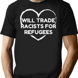 Will Trade Racists For Refugees (1) T-Shirt - Black