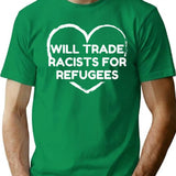 Will Trade Racists For Refugees (1) T-Shirt - Green