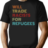 Will Trade Racists For Refugees (2) T-Shirt - Black