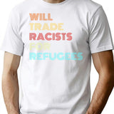 Will Trade Racists For Refugees (2) T-Shirt - White