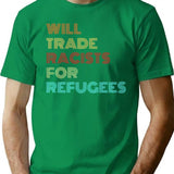 Will Trade Racists For Refugees (2) T-Shirt - Green
