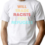 Will Trade Racists For Refugees T-Shirt - Retro Graphic Tee for Men & Women - White