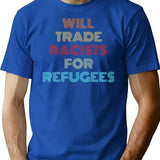 Will Trade Racists For Refugees T-Shirt - Retro Graphic Tee for Men & Women - Blue