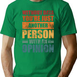 Without Data Youre Just Another Person With An Opinion Vintage T-Shirt - Green