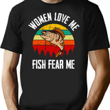 Women Love Me Fish Fear Me Funny Vintage Fishing T-Shirt - Black