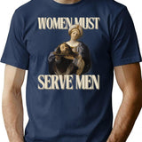 Women Must Serve Men T-Shirt - Retro Graphic Tee for Men & Women - Navy