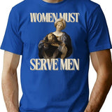 Women Must Serve Men T-Shirt - Retro Graphic Tee for Men & Women - Blue