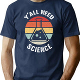 Y'all Need Science Chemistry Biology Physics For Student Teacher T-Shirt - Navy
