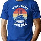 Y'all Need Science Chemistry Biology Physics For Student Teacher T-Shirt - Blue