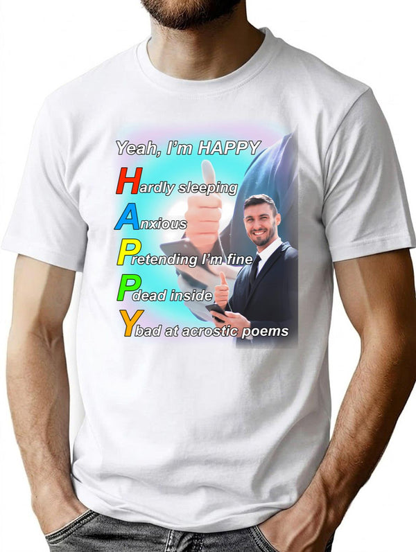 Yeah I'm Happy Shirt T-Shirt - Retro Graphic Tee for Men & Women - White