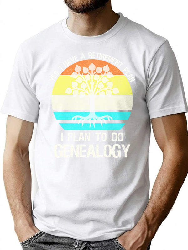Yes I Have A Retirement Plan. I Plan To Do Genealogy T-Shirt - White