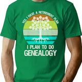 Yes I Have A Retirement Plan. I Plan To Do Genealogy T-Shirt - Green