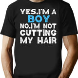 Yes I'm A Boy No I'am Not Cutting My Hair T-Shirt - Black