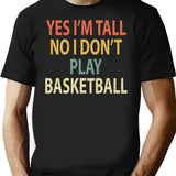 Yes I'm Tall No I Don't Play Basketball T-Shirt - Black