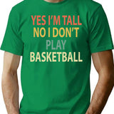 Yes I'm Tall No I Don't Play Basketball T-Shirt - Green