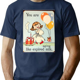 You Are Aging Like Expired Milk Birthday Happy Christmas Weird Prank Meme Funny (1) T-Shirt - Navy