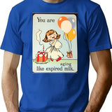 You Are Aging Like Expired Milk Birthday Happy Christmas Weird Prank Meme Funny (1) T-Shirt - Blue