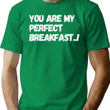 You Are My Perfect Breakfast.. T-Shirt - Retro Graphic Tee for Men & Women - Green