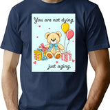 You Are Not Dying Birthday Happy Christmas Weird Prank Meme Funny T-Shirt - Navy