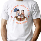 You Are So Beautiful To Me T-Shirt - White
