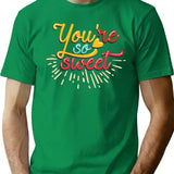 You Are So Sweet T-Shirt - Retro Graphic Tee for Men & Women - Green
