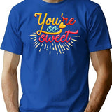 You Are So Sweet T-Shirt - Retro Graphic Tee for Men & Women - Blue