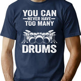 You Can Never Have Too Many Drums Funny Drummer Gift T-Shirt - Navy