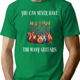 You Can Never Have Too Many Guitars T-Shirt - Green