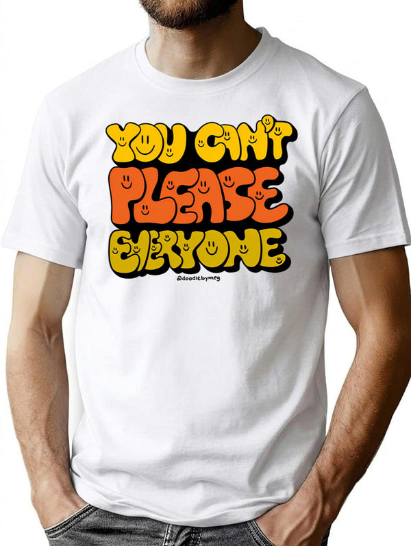 You Can't Please Everyone T-Shirt - Retro Graphic Tee for Men & Women - White