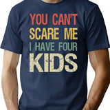 You Can't Scare Me I Have Four Kids I T-Shirt - Navy