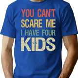You Can't Scare Me I Have Four Kids I T-Shirt - Blue