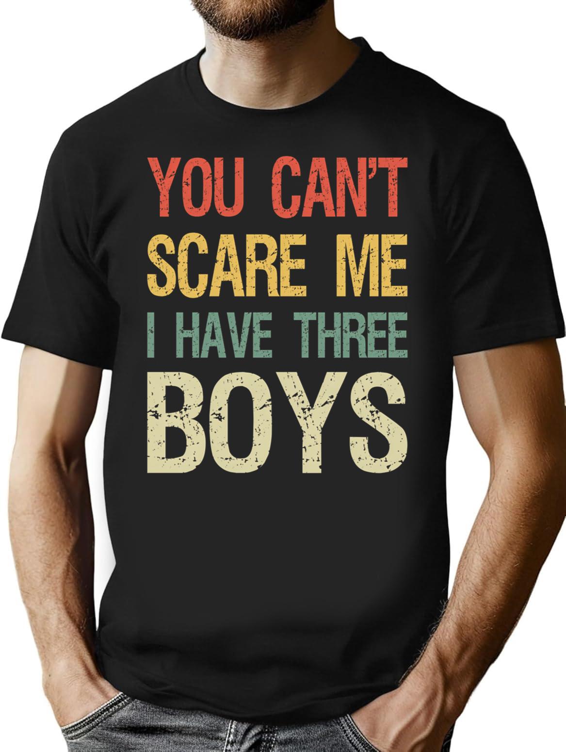 You Can't Scare Me I Have Three Boys I T-Shirt - Black