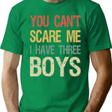 You Can't Scare Me I Have Three Boys I T-Shirt - Green