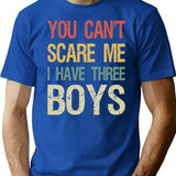 You Can't Scare Me I Have Three Boys I T-Shirt - Blue