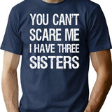 You Can't Scare Me I Have Three Sisters Ii T-Shirt - Navy