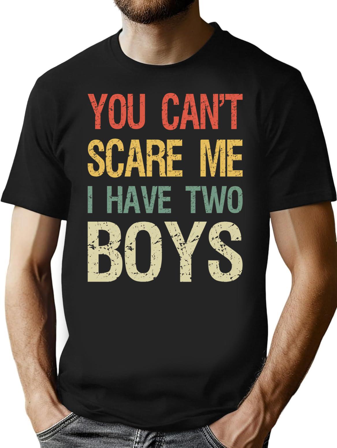You Can't Scare Me I Have Two Boys I T-Shirt - Black